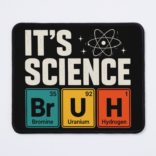 Item preview, It's Science Bruh Funny Chemistry Periodic Table Humor designed and sold by gordonbwyashop.