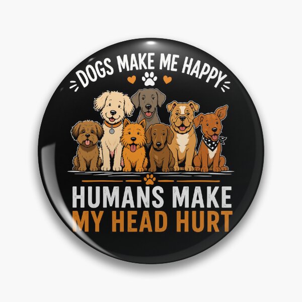 Item preview, Dogs Make Me Happy, Humans Make My Head Hurt Funny Dog designed and sold by gordonbwyashop.