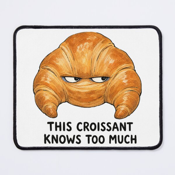 Item preview, This Croissant Knows Too Much Meme designed and sold by NextLevelThread.