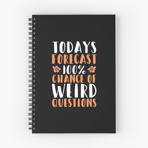 Item preview, Todays Forecast 100% Chance Of Weird Questions Funny designed and sold by haegerborra.