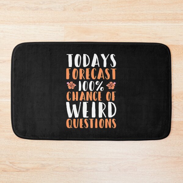 Item preview, Todays Forecast 100% Chance Of Weird Questions Funny designed and sold by haegerborra.