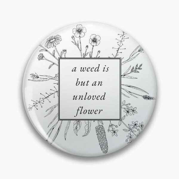 Aperçu de l'œuvre Les mauvaises herbes sont des fleurs créée et vendue par PeachyLittleMenace.