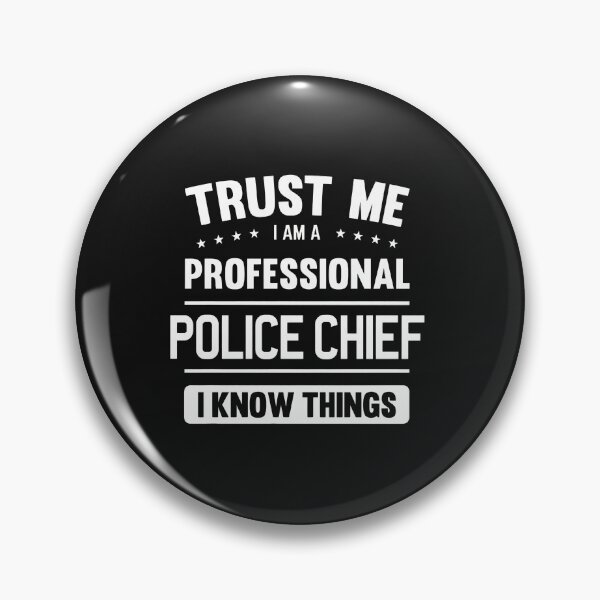 Item preview, Trust Me I Am A Professional Police Chief I Know Things designed and sold by haegerborra.