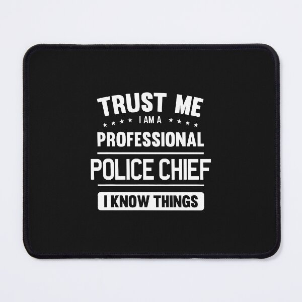Item preview, Trust Me I Am A Professional Police Chief I Know Things designed and sold by haegerborra.