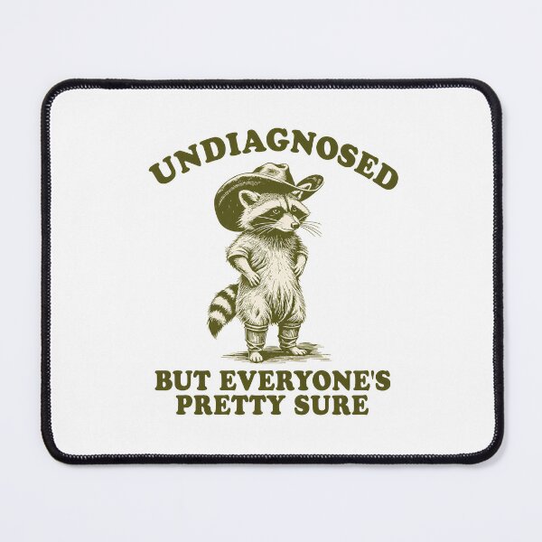 Item preview, Undiagnosed, But Everyone's Pretty Sure, cowboy raccoon meme designed and sold by dariakustocr.