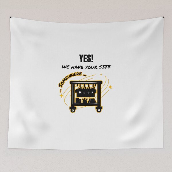 Item preview, Yes! We Have Your Size ...Somewhere... designed and sold by DTTG-Co.