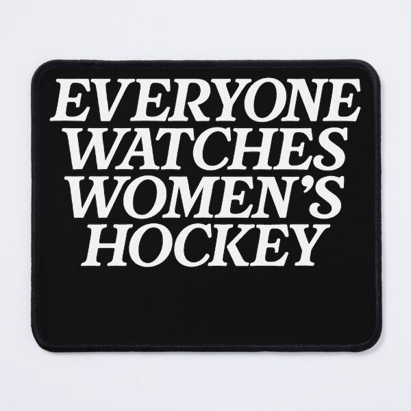 Item preview, Everyone Watches Women's Hockey designed and sold by Art-Monnard.