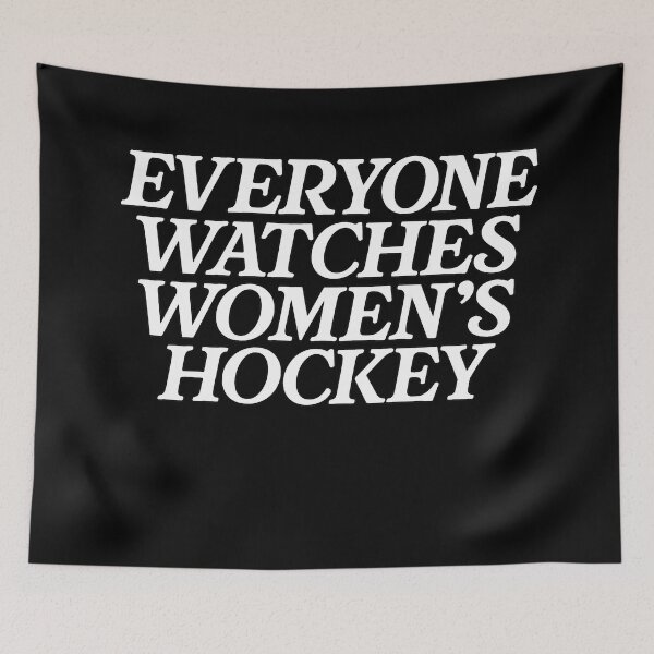 Item preview, Everyone Watches Women's Hockey designed and sold by Art-Monnard.