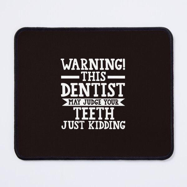 Item preview, Warning Dentist May Judge Your Teeth Just Kidding designed and sold by bisardpeak6.