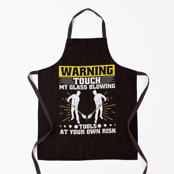 Item preview, Warning Touch My Glass Blowing Tools At Your Risk designed and sold by bisardpeak6.
