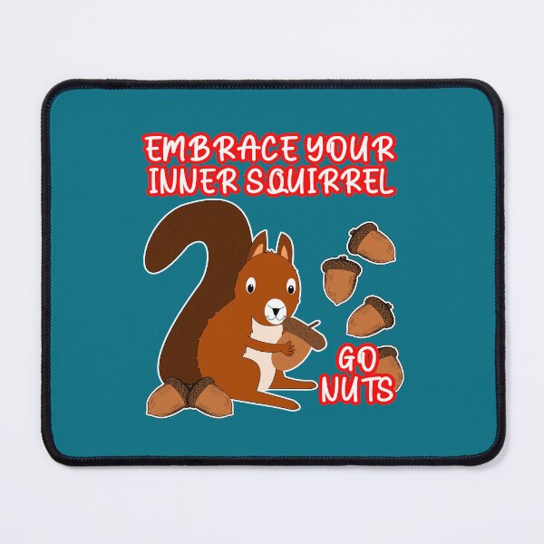 Item preview, Embrace Your Inner Squirrel Go Nuts designed and sold by SandyMDesigns.