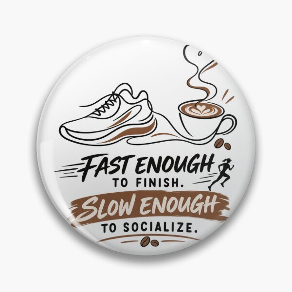 Item preview, Fast Enough To Finish, Slow Enough To Socialize designed and sold by RunningWhiskers.