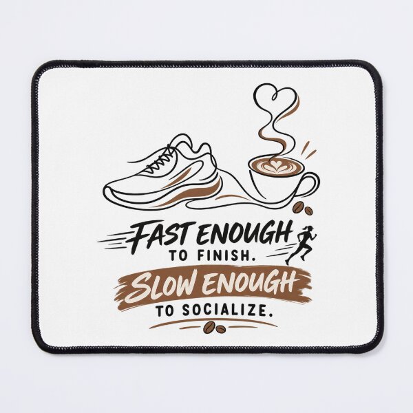 Item preview, Fast Enough To Finish, Slow Enough To Socialize designed and sold by RunningWhiskers.