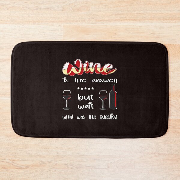 Item preview, Wine is the answer but wait what was the question designed and sold by bisardpeak6.