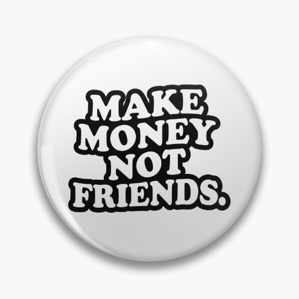 Item preview, Make money not friends designed and sold by anuggra.