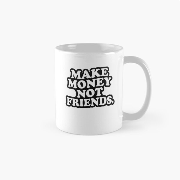 Item preview, Make money not friends designed and sold by anuggra.