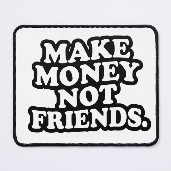 Item preview, Make money not friends designed and sold by anuggra.