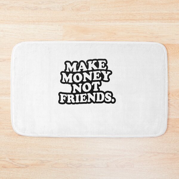 Item preview, Make money not friends designed and sold by anuggra.