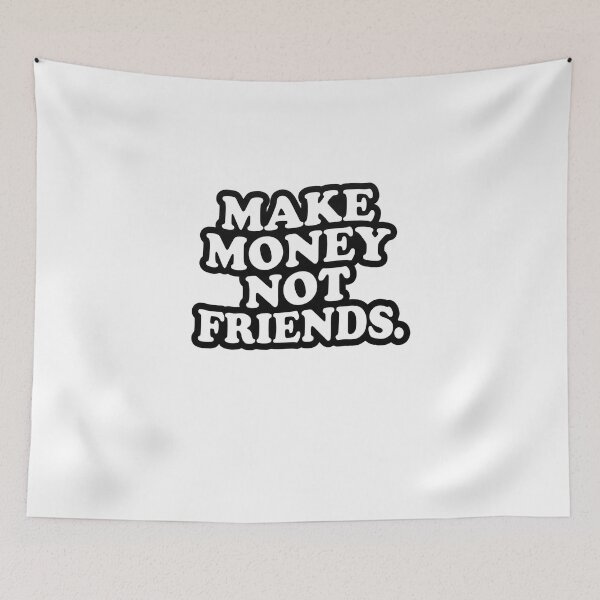 Item preview, Make money not friends designed and sold by anuggra.