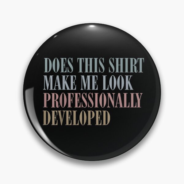 Item preview, Does This Make Me Look Professionally Developed Funny Office T-Shirt designed and sold by egabilo.