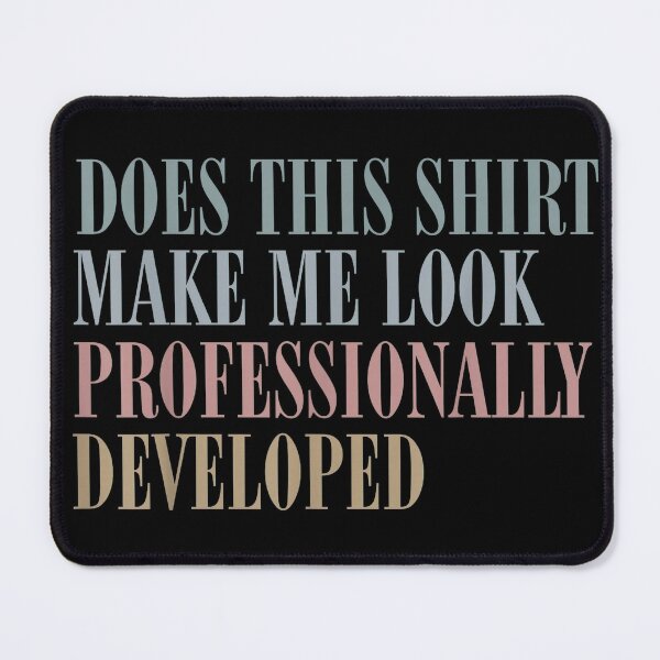 Item preview, Does This Make Me Look Professionally Developed Funny Office T-Shirt designed and sold by egabilo.
