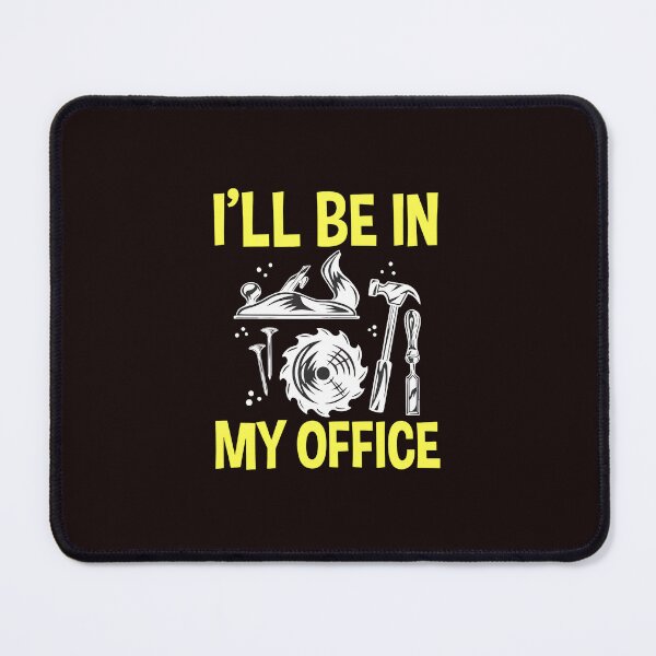 Item preview, Woodworking Office Funny Quote designed and sold by bisardpeak6.