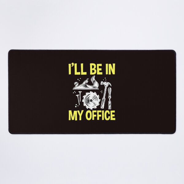 Item preview, Woodworking Office Funny Quote designed and sold by bisardpeak6.