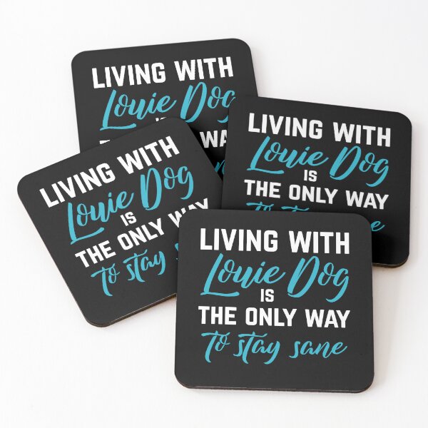Item preview, Living with Louie Dog is the ONLY WAY to stay Sane designed and sold by Sticker Up.