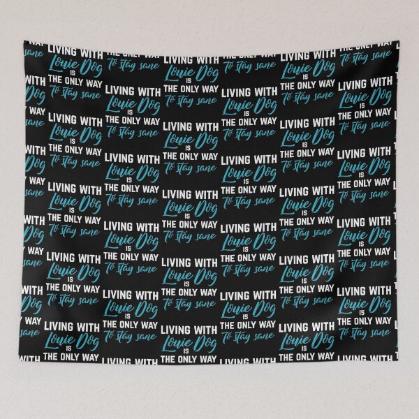 Item preview, Living with Louie Dog is the ONLY WAY to stay Sane designed and sold by Sticker Up.