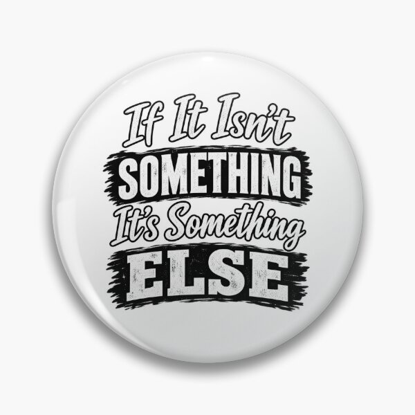 Item preview, If It Isn't Something, It's Something Else typography design designed and sold by TY-Cat-Tees.