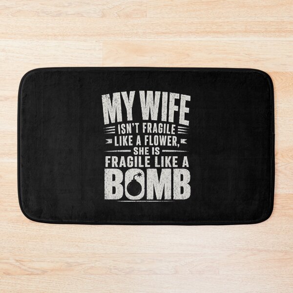Item preview, My Wife Isn't Fragile Like A Flower She is Like A Bomb designed and sold by a-turner-paint.