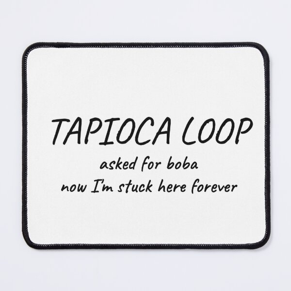 Item preview, Tapioca Loop Asked For Boba Now I'm Stuck Here Forever Funny Tee designed and sold by low battery meme design.