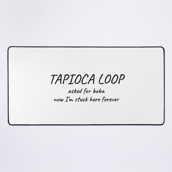 Item preview, Tapioca Loop Asked For Boba Now I'm Stuck Here Forever Funny Tee designed and sold by low battery meme design.