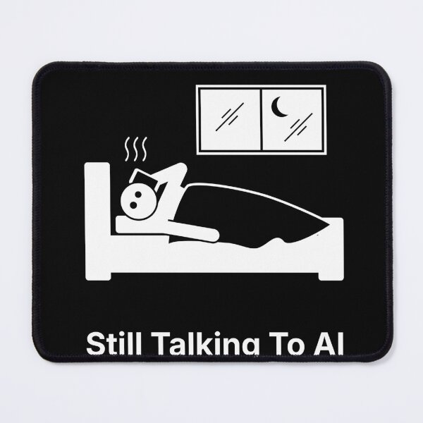 Item preview, Still Talking to AI | Late Night AI Humor | Digital Loneliness designed and sold by ContigoART.