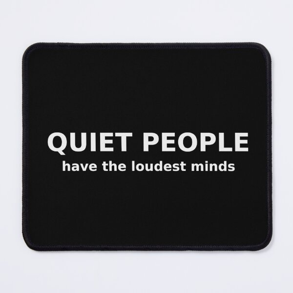Item preview, Quiet People Have the Loudest Minds Funny Tee designed and sold by low battery meme design.