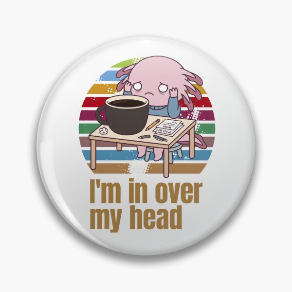 Item preview, I'm in Over My Head Coffee and Deadlines Funny Axolotl Design designed and sold by LOVEARTDESIGN.
