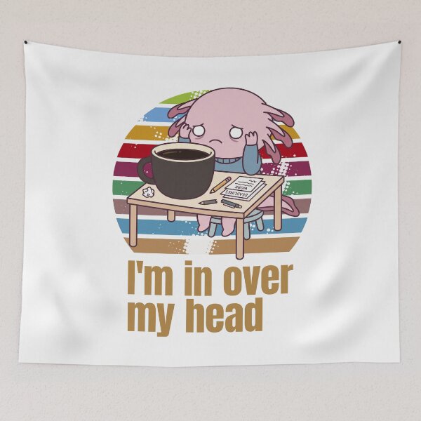 Item preview, I'm in Over My Head Coffee and Deadlines Funny Axolotl Design designed and sold by LOVEARTDESIGN.