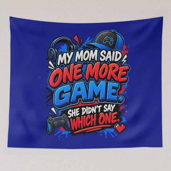Item preview, My Mom Said One More Game — She Didn’t Say Which One designed and sold by OutlanderDesigns.