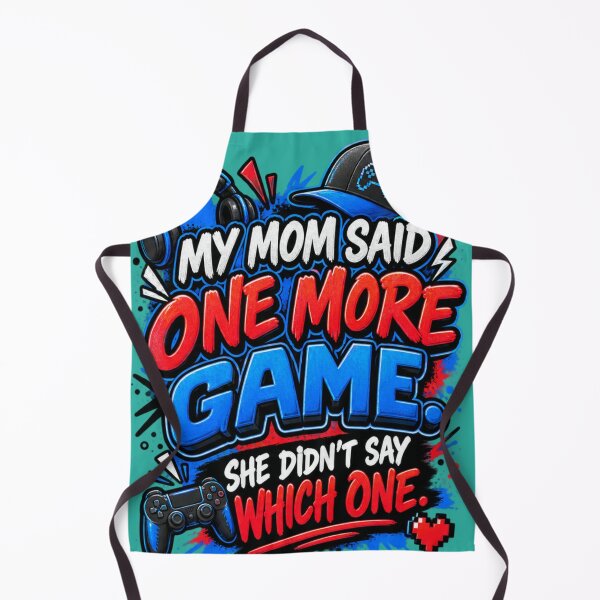 Item preview, My Mom Said One More Game — She Didn’t Say Which One designed and sold by OutlanderDesigns.