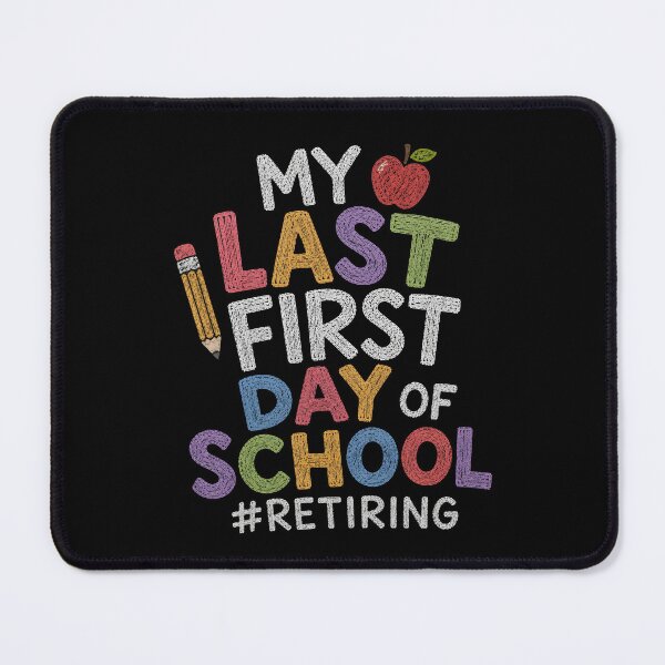 Item preview, My Last First Day of School Retiring Teacher designed and sold by Lina Caro.
