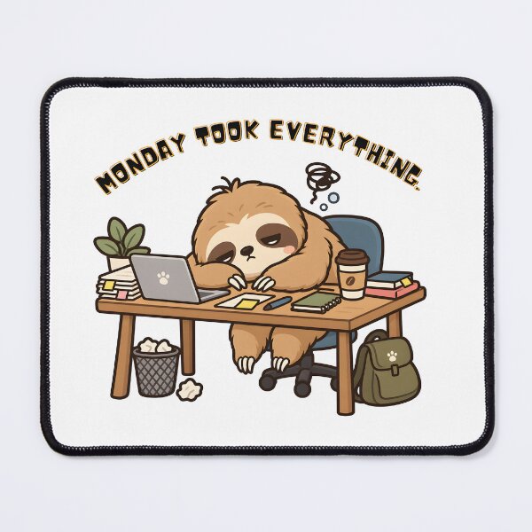 Item preview, Monday Took Everything Funny Sloth Tired Office Humor designed and sold by ChubbyGoong.