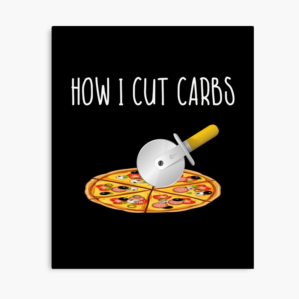 Funny Diet This Is How I Cut Carbs Pizza Gift Poster By Jennifermac Redbubble