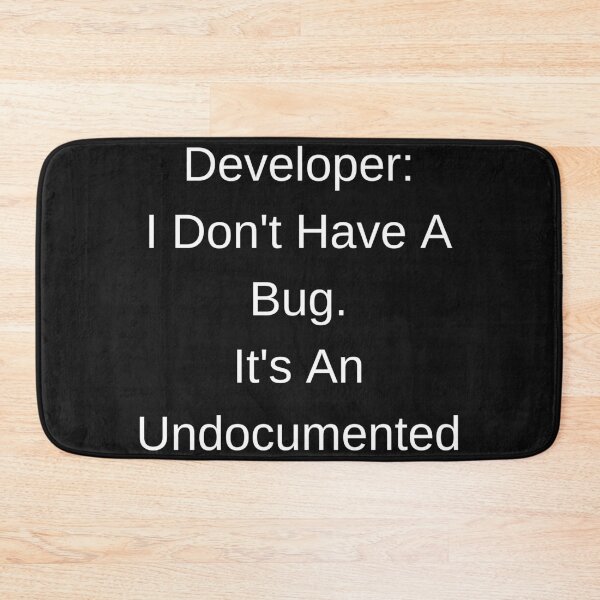 Item preview, I Don't Have a Bug It's an Undocumented Feature Developer designed and sold by Zyvora-merch.