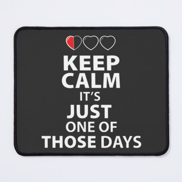 Item preview, Keep Calm Its Just One Of Those Days Dark Color Shirts | Perfect Gift For You And Friends designed and sold by SOUFIANE EL BOUAAZZAOUI.