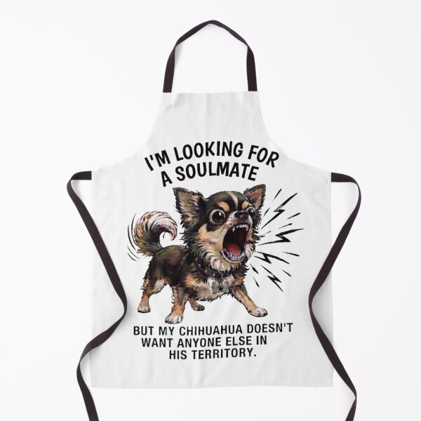 Item preview, "I'm looking for my soulmate, but my chihuahua is watching over me." designed and sold by CHRIST5000.
