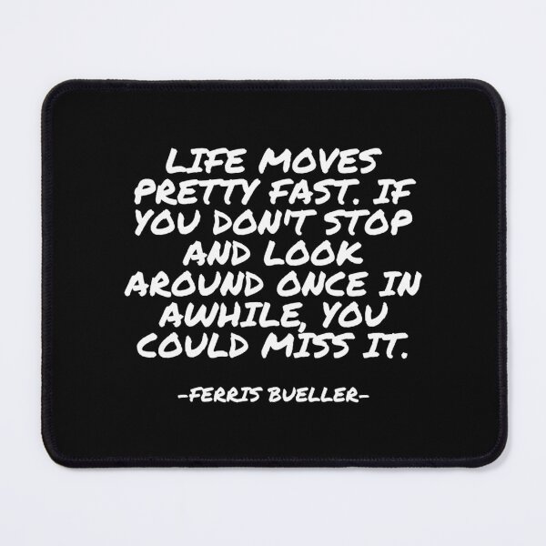 Item preview, Ferris Bueller - Life Moves Pretty Fast. If You Don'T Stop And Look Around Once In Awhile You Could Miss It designed and sold by MESCLOTHIING.