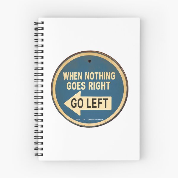 Item preview, Go Left When Nothing Goes Right Signage designed and sold by AmericanCustom.