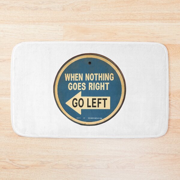 Item preview, Go Left When Nothing Goes Right Signage designed and sold by AmericanCustom.