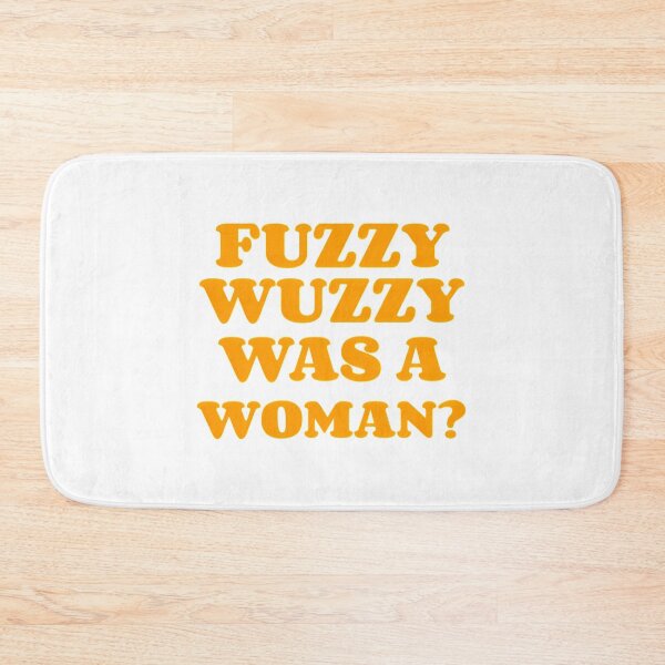 Item preview, Fuzzy Wuzzy Was A Woman designed and sold by MitchOConnelll.