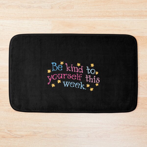 Item preview, Be kind to yourself this week designed and sold by pinkyfish1010.